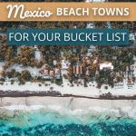 16 incredible Mexico Beach Towns for Your Bucket List