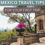 32 essential mexico travel tips for your first trip