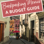 Backpacking Mexico: A budget guide